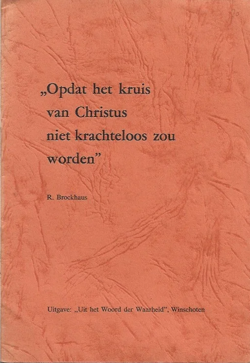 Laatste Kans Opdat het kruis van Christus niet krachteloos zou worden – R. Brockhaus