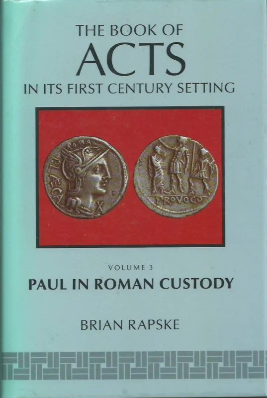Beperkte Voorraad The Book of Acts in its first century setting, Volume 3 : The book of Acts and Paul in Roman custody – by Brian Rapske