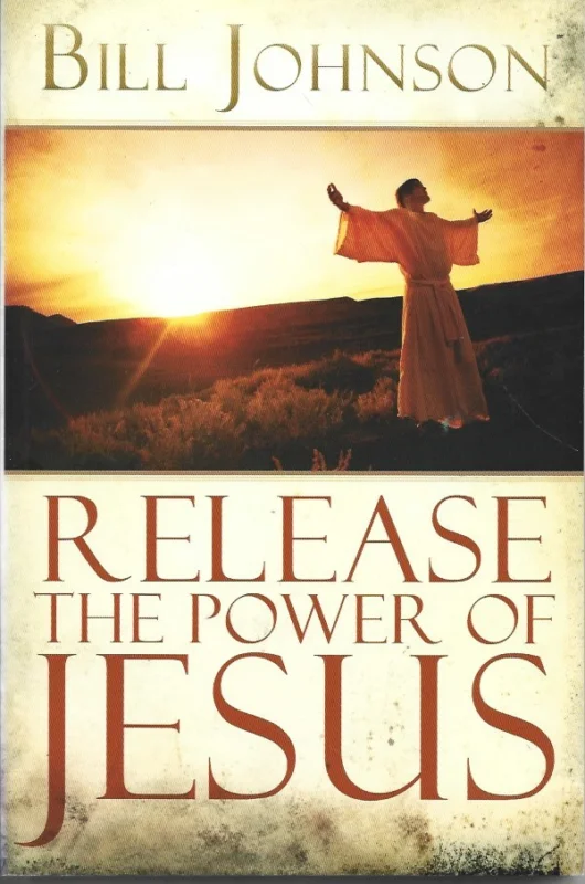 Release the Power of Jesus – Bill Johnson Meest Verkocht