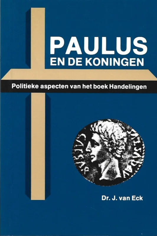Paulus en de koningen : Politieke aspecten van het boek Handelingen – Dr. J. van Eck (potloodonderstrepingen) Laatste Kans
