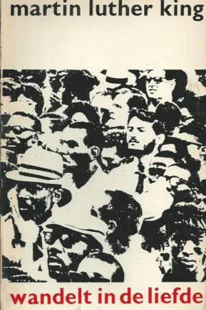 Wandelt in de liefde– Martin Luther King (Paperback, 4e druk) Voordeelprijs