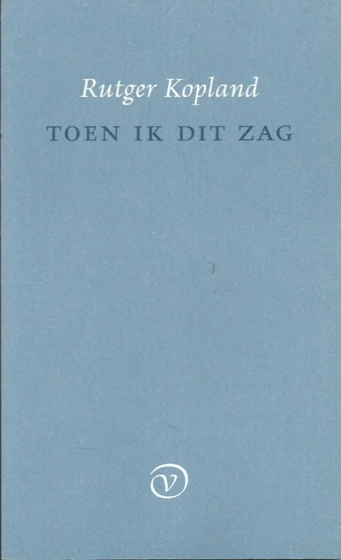 Nieuw Toen ik dit zag– Rutger Kopland