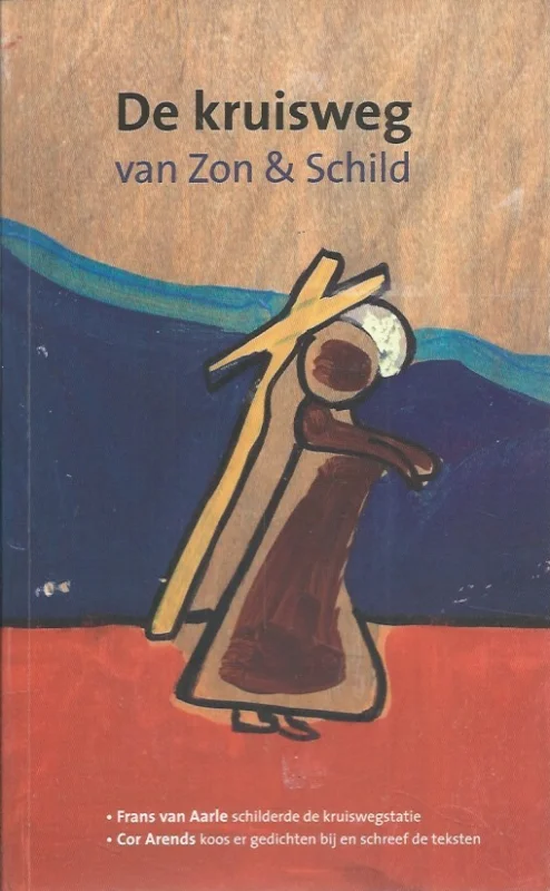 Koop Vandaag De kruisweg van Zon & Schild – Frans van Aarle en Cor Arends