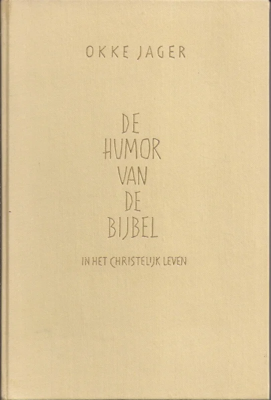 Hoge Kwaliteit De humor van de bijbel : in het Christelijk leven – Okke Jager (Hardcover 1954, zonder s.o.)