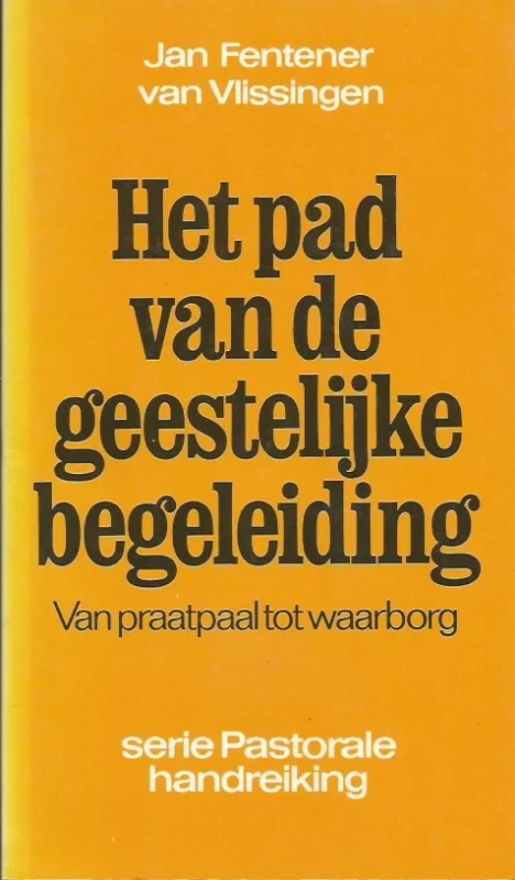 Speciale Aanbieding Het pad van de geestelijke begeleiding : van praatpaal tot waarborg – Jan Fentener van Vlissingen