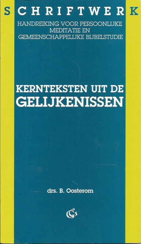 Favoriet Kernteksten uit de gelijkenissen – B. Oosterom