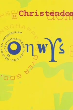 Alleen Vandaag Christendom onwijs?!: 15 wetenschappers over God, geloof en wetenschap–Arend J. van Vliet, [eindred.](3e druk)