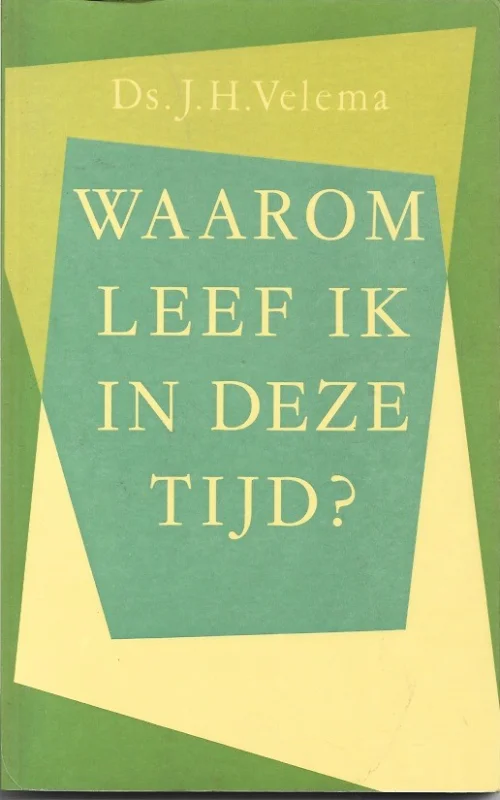 Waarom leef ik in deze tijd? : gedachten en overwegingen bij het lezen van 1 Samuël 1 – Ds. J.H. Velema (gesigneerd) Nu Kopen