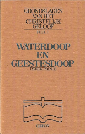 Grondslagen van het christelijk geloof : Deel 3 : Waterdoop en Geestesdoop – Derek Prince (Matig) Beste Prijs