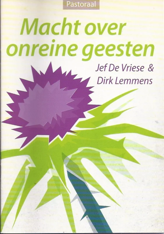 Populair Macht over onreine geesten : Stappen op weg naar bevrijding van zonde en gebondenheid – Jef De Vriese & Dirk Lemmens