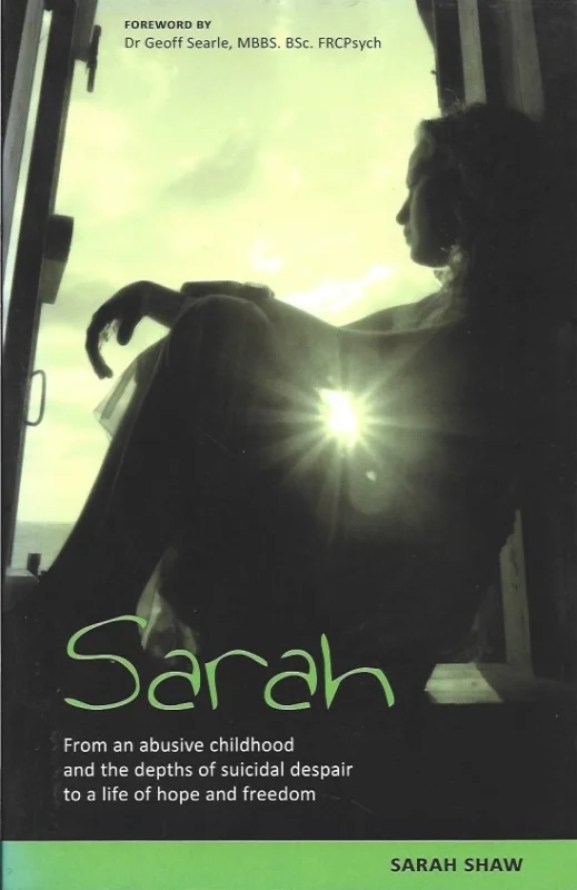 Sarah : From an abusive childhood and the depths of suicidal despair to a life of hope and freedom – Sarah Shaw Veilige Betaling