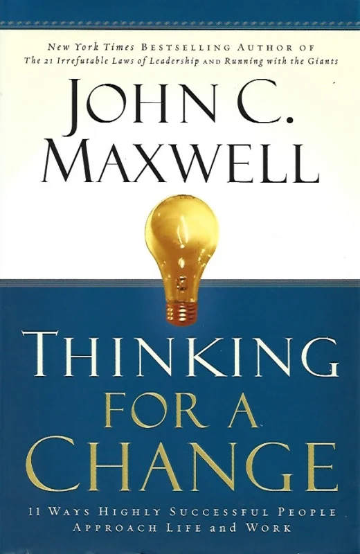 Populair Thinking for a Change : 11 Ways Highly Successful People Approach Life and Work – John C. Maxwell