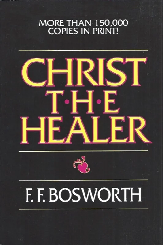 Beperkte Voorraad Christ the Healer – F.F. Bosworth (Paperback 20th printing 1992)