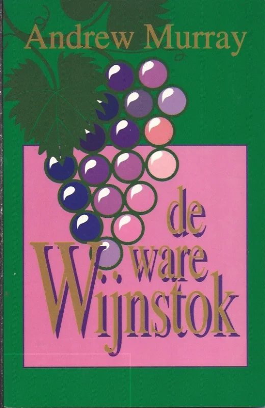 Superprijs De ware wijnstok : Overdenkingen voor een maand over Johannes 15:1-16 – Andrew Murray(4e druk)