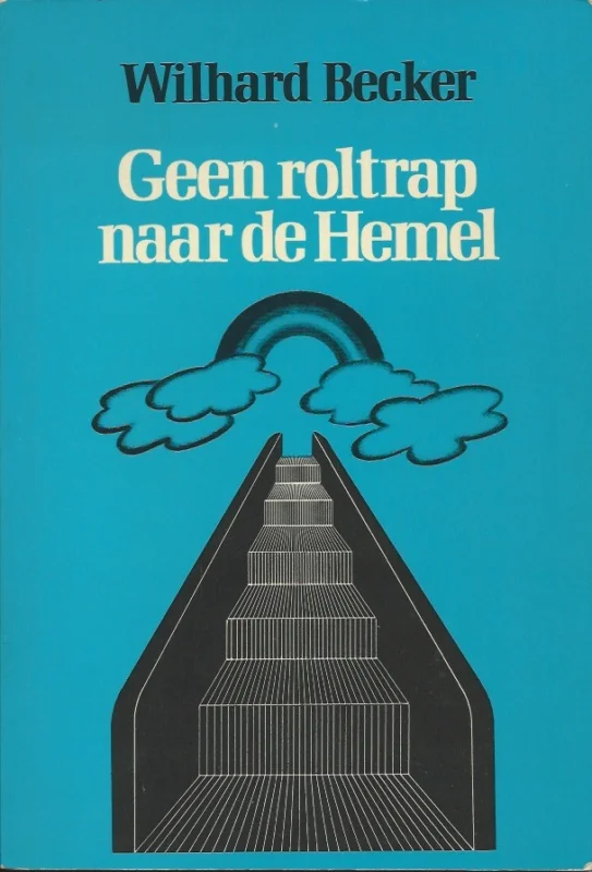 Geen roltrap naar de hemel : Moeten we onze gemakzucht afzweren? – Wilhard Becker Op = Op