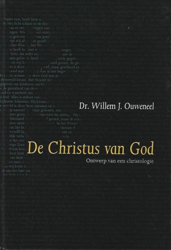 De Christus van God : ontwerp van een christologie – Dr. Willem J. Ouweneel Snelle Levering