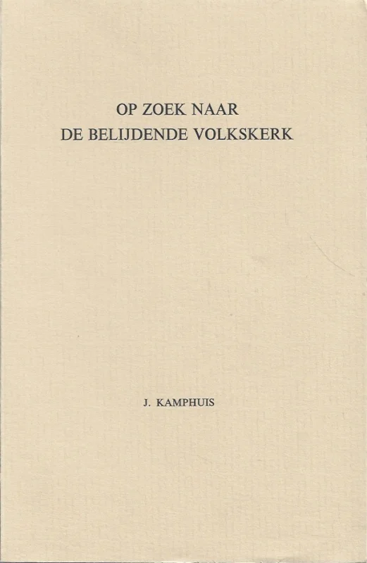 Op zoek naar de belijdende volkskerk – J. Kamphuis Gratis Retour