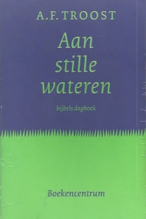 Aan stille wateren : bijbels dagboek – A.F. Troost (Paperback 7e druk) Exclusieve Aanbieding