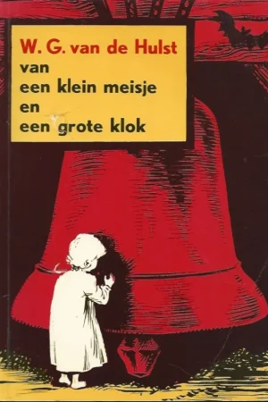 Voordeelprijs Van een klein meisje en een grote klok – W.G. van de Hulst ; tekeningen van Sierk Schroder (17e druk)