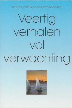 Veertig verhalen vol verwachting – Tinie de Vries & Anna-Hermine Müller Must-Have