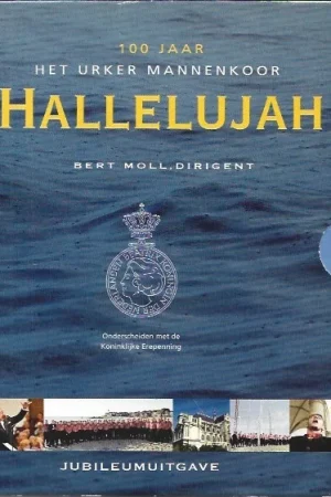 100 jaar het Urker Mannenkoor Hallelujah : Jubileumuitgave [2 DVD’s + 2 CD’s] – Bert Moll Alleen Vandaag