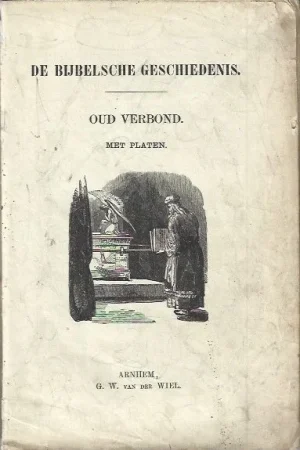 Tijdelijk Beschikbaar De Bijbelsche geschiedenis : oud verbond : met platen – G.W. van der Wiel