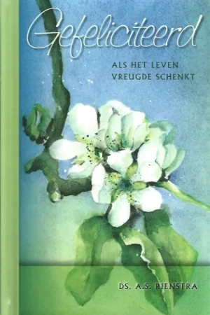 Aanbieding Gefeliciteerd : als het leven vreugde schenkt– Ds. A.S. Rienstra