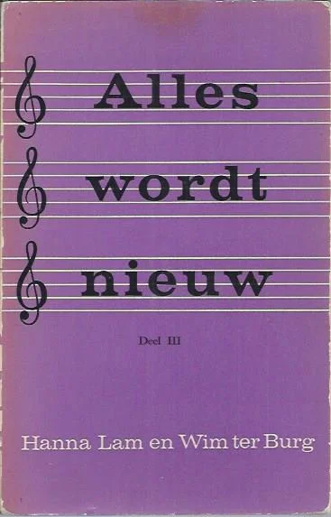Alles wordt nieuw – Deel III : Bijbelliederen voor de jeugd – Hanna Lam en Wim ter Burg (2e druk) Betaalbaar
