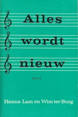 Alles wordt nieuw – Deel II : Bijbelliederen voor de jeugd – Hanna Lam en Wim ter Burg (7e druk) Flitsaanbieding
