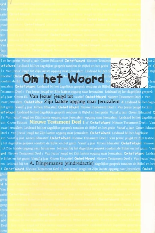Voordeelprijs Om het Woord : Nieuwe Testament Deel 1 : Van Jezus’ jeugd tot Zijn laatste opgang naar Jeruzalem – A. Dingemanse (eindred.)