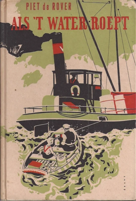 Alleen Vandaag Als ‘t Water roept – Piet de Rover ; illustraties van Gerard Douwe