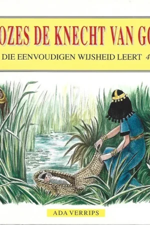 Veilige Betaling Mozes de knecht van God :Die eenvoudigen wijsheid leert : Deel 4 – Ada Verrips