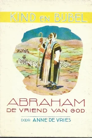 Actieprijs Kind en Bijbel : Abraham de vriend van God – door Anne de Vries (1e druk)