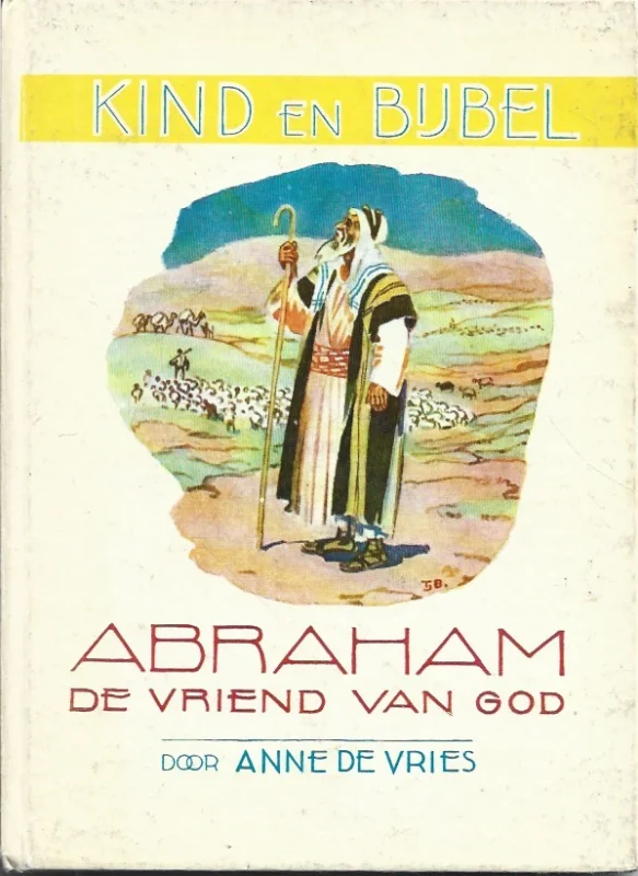 Actieprijs Kind en Bijbel : Abraham de vriend van God – door Anne de Vries (1e druk)