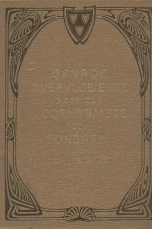 Alleen Vandaag Genade overvloeiende voor den voornaamste der zondaren in een getrouw verhaal van het leven en den dood van John Bunyan (1e druk 1908)