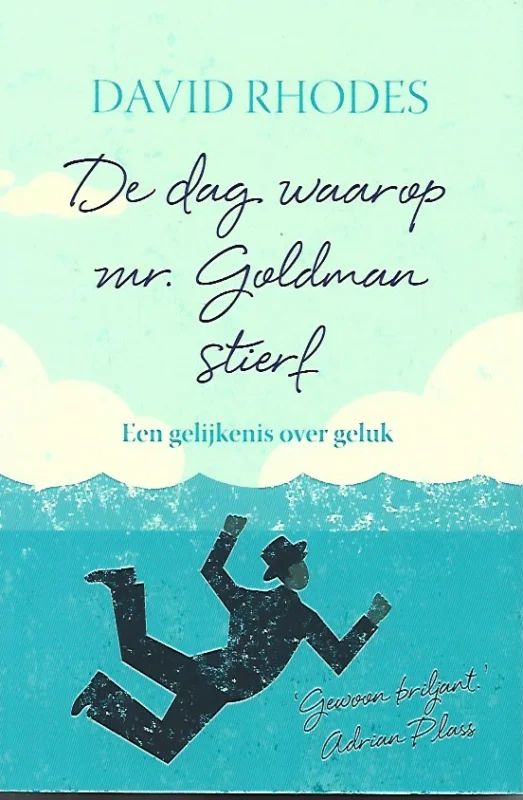 Actieprijs De dag waarop mr. Goldman stierf : Een gelijkenis over geluk – David Rhodes