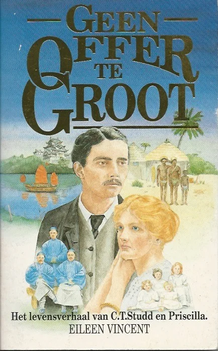 Geen offer te groot : Het levensverhaal van C.T. Studd en Priscilla – Eileen Vincent (2e en herz. versie) Exclusieve Aanbieding
