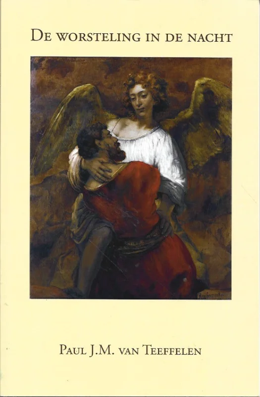 De worsteling in de nacht – Paul J.M. van Teeffelen Beperkt Aanbod