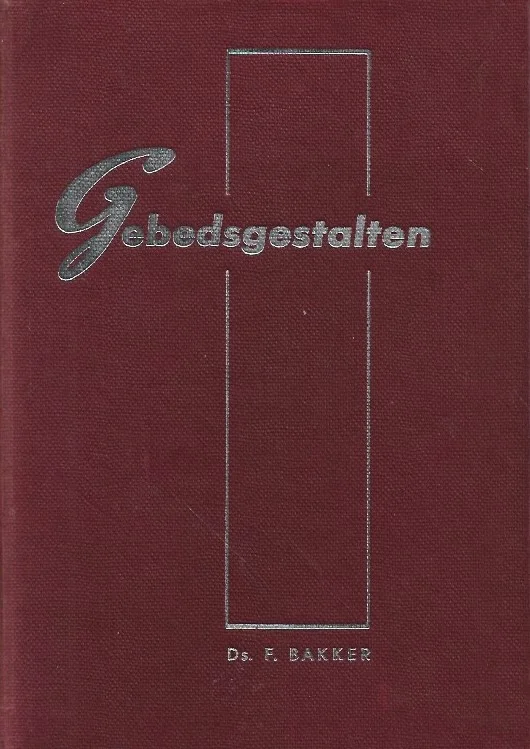 Hoge Kwaliteit Gebedsgestalten – ds. F. Bakker (11e druk)
