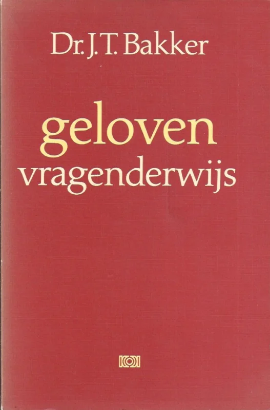 Geloven vragenderwijs – Dr. J.T. Bakker Shop Nu