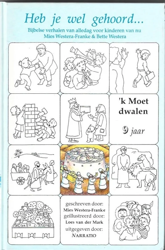 Uitverkoop Heb je wel gehoord … : bijbelse verhalen van alledag voor kinderen van nu : ‘K Moet dwalen : 9 jaar – Mies Westera-Franke & Bette Westera