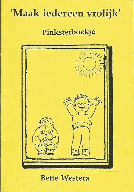 Maak iedereen vrolijk : pinksterboekje – Bette Westera Hete Deal