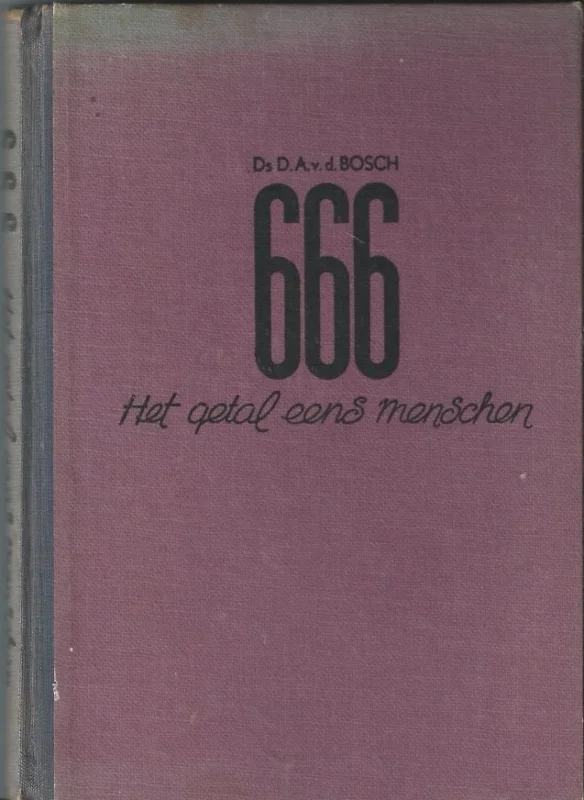666 : het getal eens menschen – ds. D.A. v.d. Bosch (2e druk) Gecertificeerd