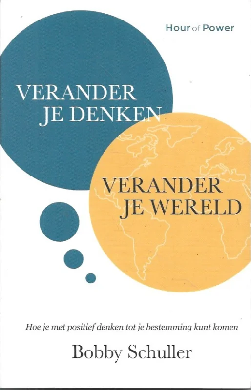 Verander je denken, verander je wereld : Hoe je met positief denken tot je bestemming kunt komen – Bobby Schuller Meest Verkocht