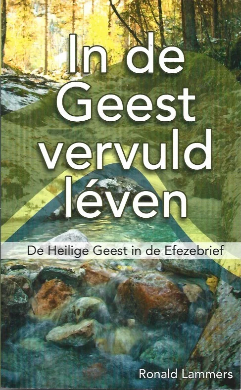 In de Geest vervuld léven : De Heilige Geest in de Efezebrief – Ronald Lammers Nieuw
