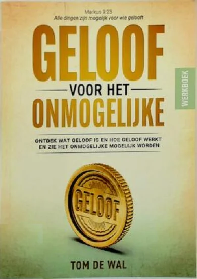 Populair Geloof voor het Onmogelijke : Werkboek – Tom de Wal