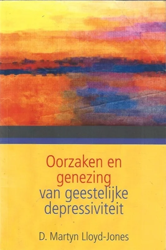 Superprijs Oorzaken en genezing van geestelijke depressiviteit – D. Martyn Lloyd-Jones (Vijfde, herziene druk 2014)