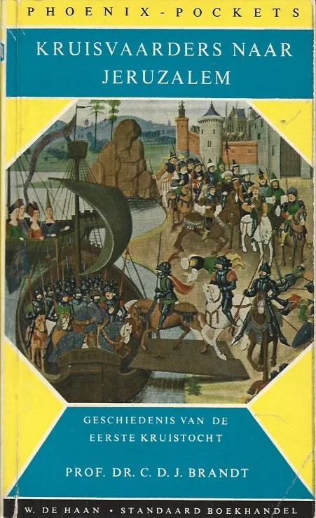 Kruisvaarders naar Jeruzalem : Geschiedenis van de eerste kruistocht – Prof.Dr. C.D.J. Brandt Lage Kosten