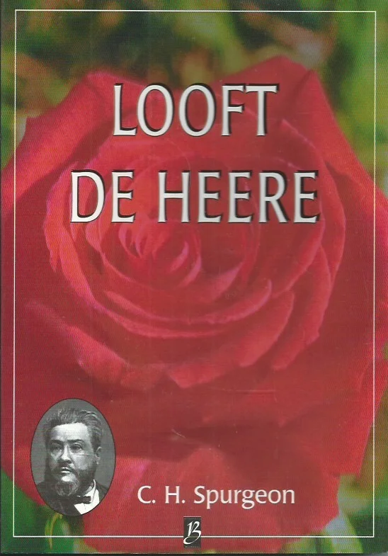 Flitsaanbieding Looft de Heere : C.H. Spurgeon – nieuw uit het Engels vertaald door L.G.W. van Beek