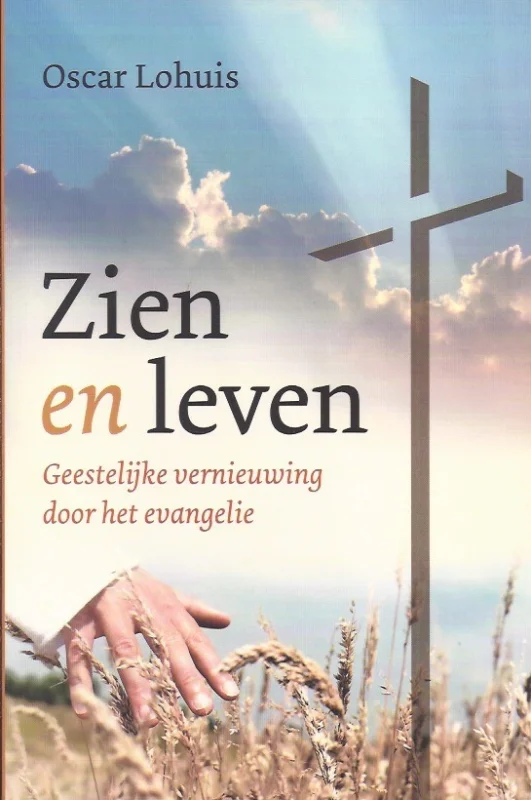 Zien en leven : geestelijke vernieuwing door het evangelie – Oscar Lohuis (hoekje vlek) Dagaanbieding